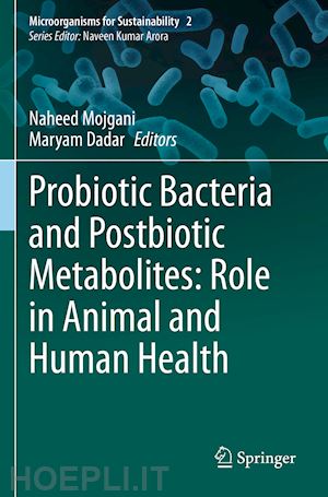 mojgani naheed (curatore); dadar maryam (curatore) - probiotic bacteria and postbiotic metabolites: role in animal and human health