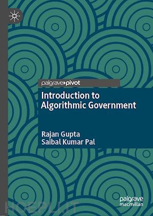 gupta rajan; pal saibal kumar - introduction to algorithmic government