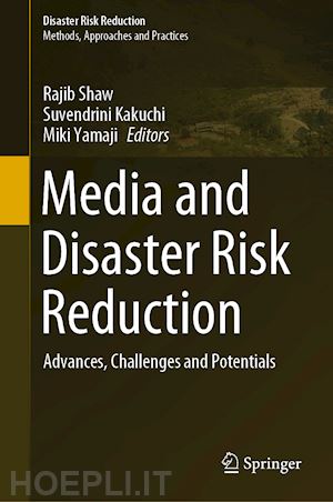 shaw rajib (curatore); kakuchi suvendrini (curatore); yamaji miki (curatore) - media and disaster risk reduction