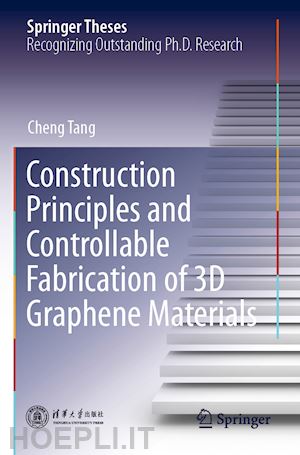 tang cheng - construction principles and controllable fabrication of 3d graphene materials