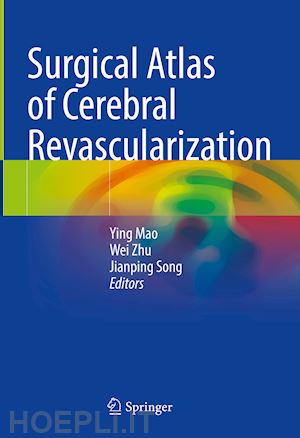 mao ying (curatore); zhu wei (curatore); song jianping (curatore) - surgical atlas of cerebral revascularization