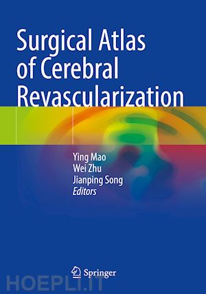 mao ying (curatore); zhu wei (curatore); song jianping (curatore) - surgical atlas of cerebral revascularization