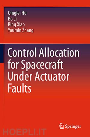 hu qinglei; li bo; xiao bing; zhang youmin - control allocation for spacecraft under actuator faults