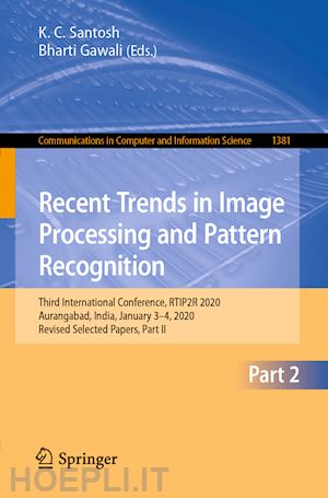 santosh k. c. (curatore); gawali bharti (curatore) - recent trends in image processing and pattern recognition