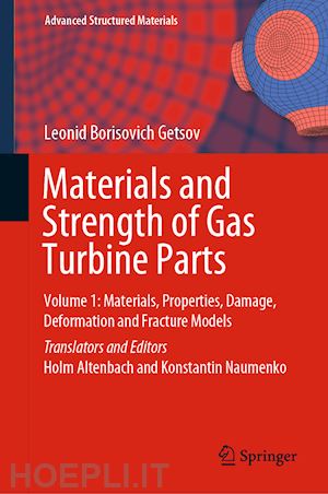 getsov leonid borisovich; altenbach holm (curatore); naumenko konstantin (curatore) - materials and strength of gas turbine parts