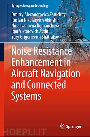 zatuchny dmitry alexandrovich; akinshin ruslan nikolaevich; romancheva nina ivanovna; avtin igor viktorovich; shatrakov yury grigorievich - noise resistance enhancement in aircraft navigation and connected systems