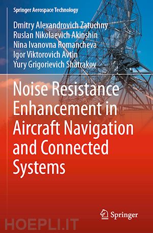 zatuchny dmitry alexandrovich; akinshin ruslan nikolaevich; romancheva nina ivanovna; avtin igor viktorovich; shatrakov yury grigorievich - noise resistance enhancement in aircraft navigation and connected systems