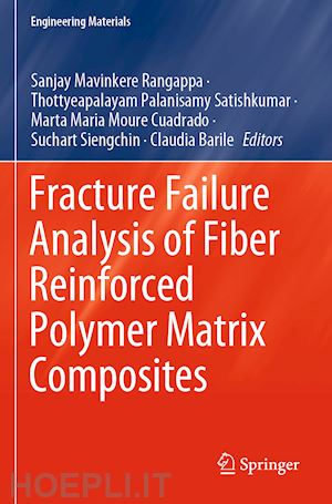 mavinkere rangappa sanjay (curatore); satishkumar thottyeapalayam palanisamy (curatore); cuadrado marta maria moure (curatore); siengchin suchart (curatore); barile claudia (curatore) - fracture failure analysis of fiber reinforced polymer matrix composites