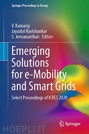 kamaraj v. (curatore); ravishankar jayashri (curatore); jeevananthan s. (curatore) - emerging solutions for e-mobility and smart grids