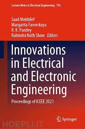 mekhilef saad (curatore); favorskaya margarita (curatore); pandey r. k. (curatore); shaw rabindra nath (curatore) - innovations in electrical and electronic engineering