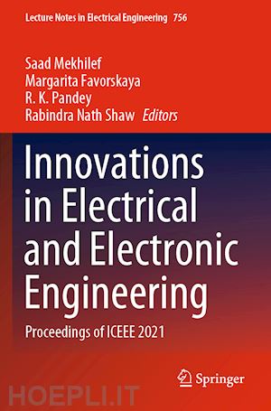 mekhilef saad (curatore); favorskaya margarita (curatore); pandey r. k. (curatore); shaw rabindra nath (curatore) - innovations in electrical and electronic engineering