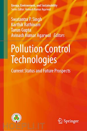 singh swatantra p. (curatore); rathinam karthik (curatore); gupta tarun (curatore); agarwal avinash kumar (curatore) - pollution control technologies