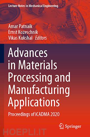 patnaik amar (curatore); kozeschnik ernst (curatore); kukshal vikas (curatore) - advances in materials processing and manufacturing applications