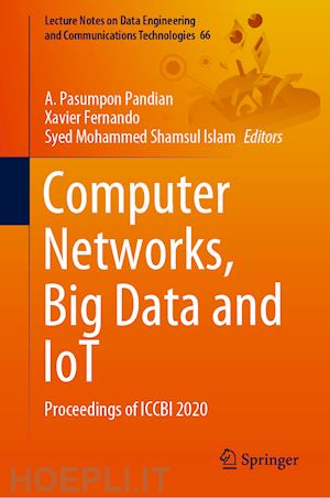 pandian a.pasumpon (curatore); fernando xavier (curatore); islam syed mohammed shamsul (curatore) - computer networks, big data and iot