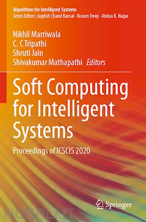 marriwala nikhil (curatore); tripathi c. c (curatore); jain shruti (curatore); mathapathi shivakumar (curatore) - soft computing for intelligent systems