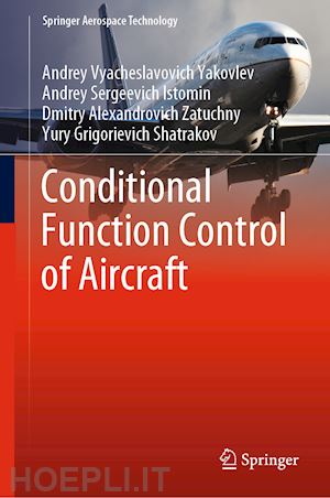 yakovlev andrey vyacheslavovich; istomin andrey sergeevich; zatuchny dmitry alexandrovich; shatrakov yury grigorievich - conditional function control of aircraft