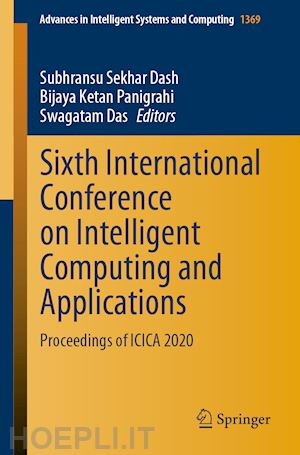 dash subhransu sekhar (curatore); panigrahi bijaya ketan (curatore); das swagatam (curatore) - sixth international conference on intelligent computing and applications