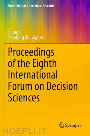 li xiang (curatore); xu xiaofeng (curatore) - proceedings of the eighth international forum on decision sciences