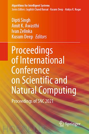 singh dipti (curatore); awasthi amit k. (curatore); zelinka ivan (curatore); deep kusum (curatore) - proceedings of international conference on scientific and natural computing