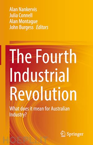 nankervis alan (curatore); connell julia (curatore); montague alan (curatore); burgess john (curatore) - the fourth industrial revolution