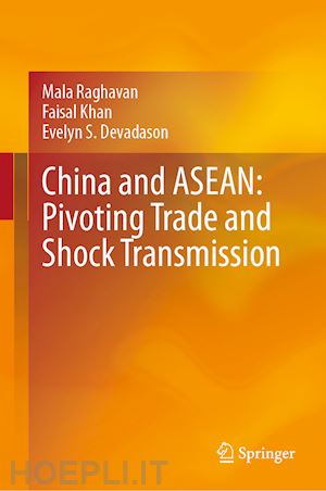 raghavan mala; khan faisal; devadason evelyn s. - china and asean: pivoting trade and shock transmission