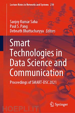 saha sanjoy kumar (curatore); pang paul s. (curatore); bhattacharyya debnath (curatore) - smart technologies in data science and communication