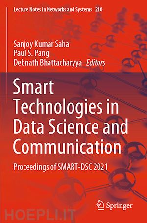 saha sanjoy kumar (curatore); pang paul s. (curatore); bhattacharyya debnath (curatore) - smart technologies in data science and communication