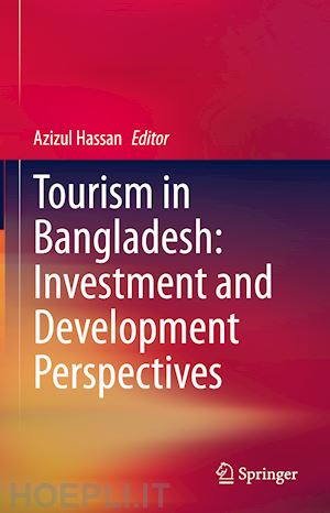 hassan azizul (curatore) - tourism in bangladesh: investment and development perspectives