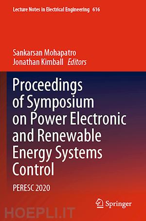 mohapatro sankarsan (curatore); kimball jonathan (curatore) - proceedings of symposium on power electronic and renewable energy systems control