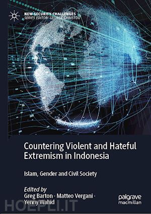 barton greg (curatore); vergani matteo (curatore); wahid yenny (curatore) - countering violent and hateful extremism in indonesia