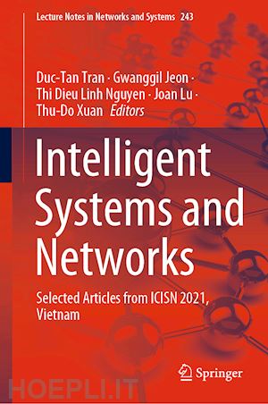 tran duc-tan (curatore); jeon gwanggil (curatore); nguyen thi dieu linh (curatore); lu joan (curatore); xuan thu-do (curatore) - intelligent systems and networks