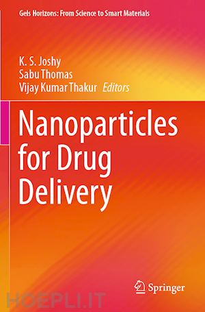 joshy k. s. (curatore); thomas sabu (curatore); thakur vijay kumar (curatore) - nanoparticles for drug delivery