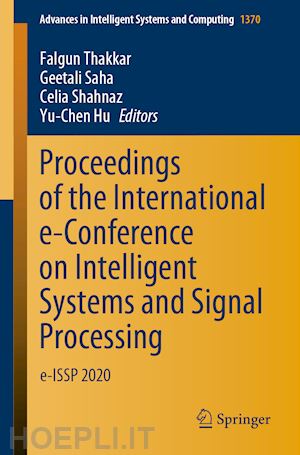 thakkar falgun (curatore); saha geetali (curatore); shahnaz celia (curatore); hu yu-chen (curatore) - proceedings of the international e-conference on intelligent systems and signal processing