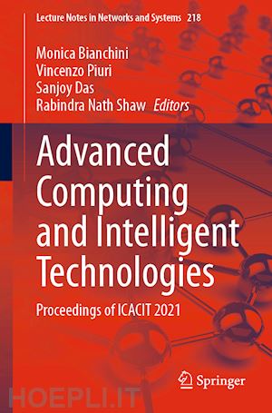 bianchini monica (curatore); piuri vincenzo (curatore); das sanjoy (curatore); shaw rabindra nath (curatore) - advanced computing and intelligent technologies