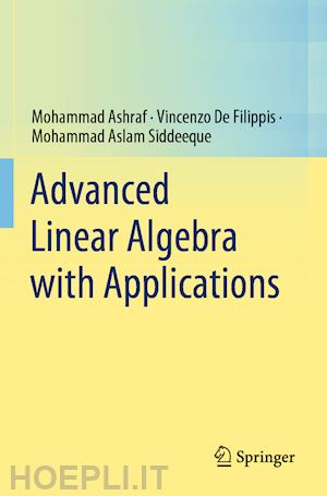 ashraf mohammad; de filippis vincenzo; aslam siddeeque mohammad - advanced linear algebra with applications