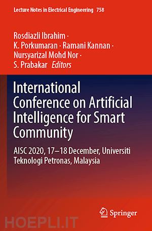 ibrahim rosdiazli (curatore); k. porkumaran (curatore); kannan ramani (curatore); mohd nor nursyarizal (curatore); s. prabakar (curatore) - international conference on artificial intelligence for smart community