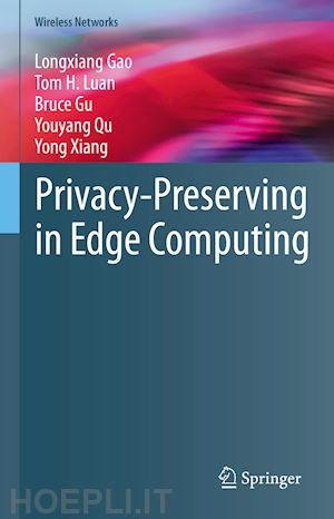 gao longxiang; luan tom h.; gu bruce; qu youyang; xiang yong - privacy-preserving in edge computing