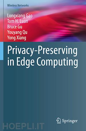 gao longxiang; luan tom h.; gu bruce; qu youyang; xiang yong - privacy-preserving in edge computing