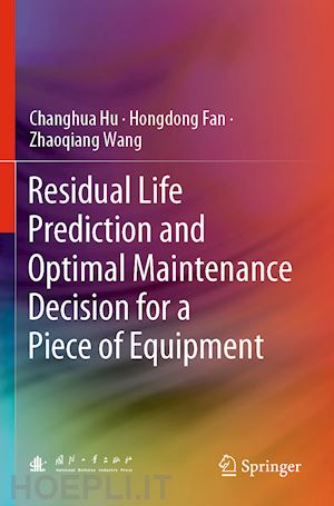 hu changhua; fan hongdong; wang zhaoqiang - residual life prediction and optimal maintenance decision for a piece of equipment