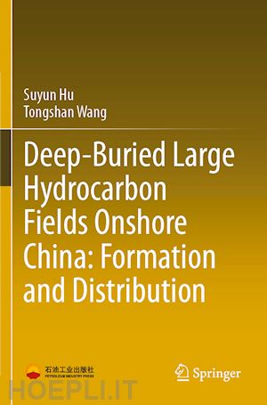 hu suyun; wang tongshan - deep-buried large hydrocarbon fields onshore china: formation and distribution