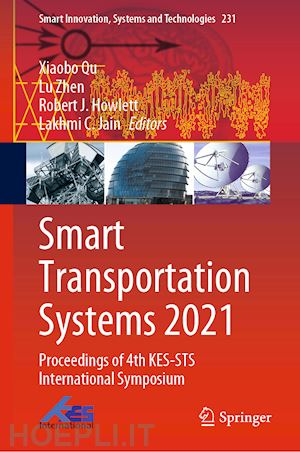 qu xiaobo (curatore); zhen lu (curatore); howlett robert j. (curatore); jain lakhmi c. (curatore) - smart transportation systems 2021