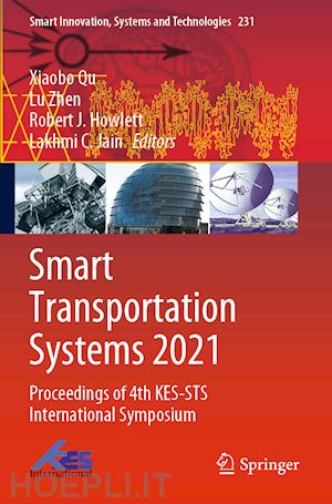 qu xiaobo (curatore); zhen lu (curatore); howlett robert j. (curatore); jain lakhmi c. (curatore) - smart transportation systems 2021