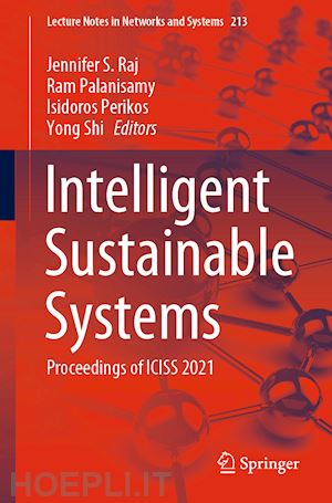 raj jennifer s. (curatore); palanisamy ram (curatore); perikos isidoros (curatore); shi yong (curatore) - intelligent sustainable systems