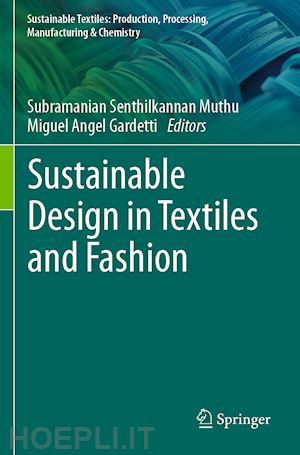 muthu subramanian senthilkannan (curatore); angel gardetti miguel (curatore) - sustainable design in textiles and fashion