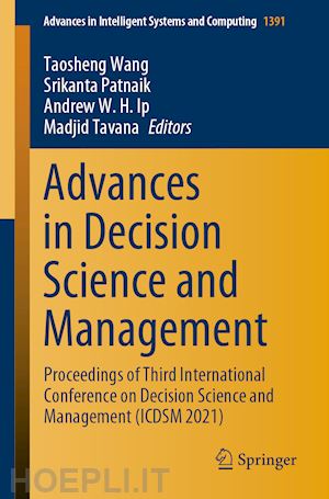 wang taosheng (curatore); patnaik srikanta (curatore); ip andrew w.h. (curatore); tavana madjid (curatore) - advances in decision science and management