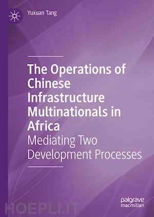 tang yuxuan - the operations of chinese infrastructure multinationals in africa