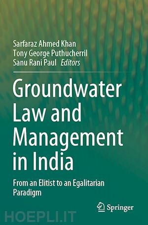 khan sarfaraz ahmed (curatore); puthucherril tony george (curatore); paul sanu rani (curatore) - groundwater law and management in india