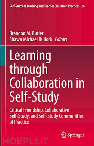 butler brandon m. (curatore); bullock shawn michael (curatore) - learning through collaboration in self-study