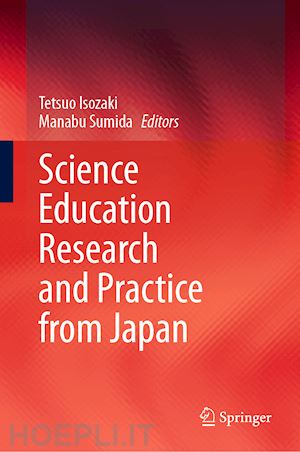 isozaki tetsuo (curatore); sumida manabu (curatore) - science education research and practice from japan