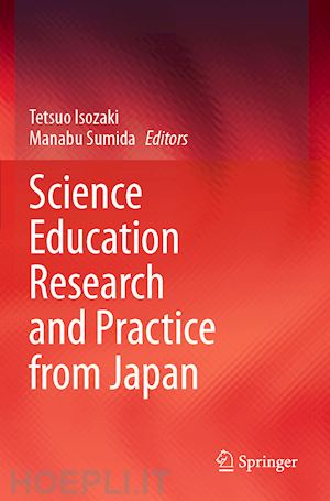 isozaki tetsuo (curatore); sumida manabu (curatore) - science education research and practice from japan